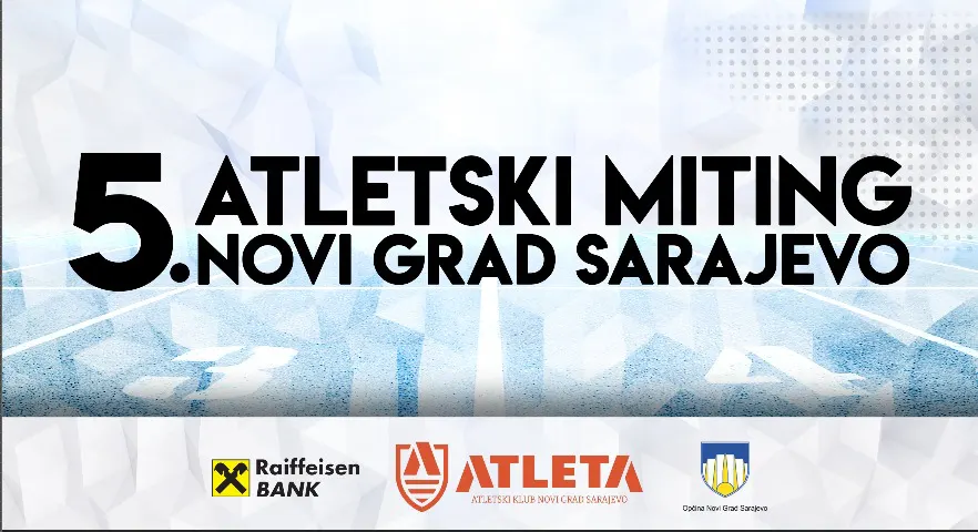REZULTATI - 5. Atletski miting Novi Grad Sarajevo