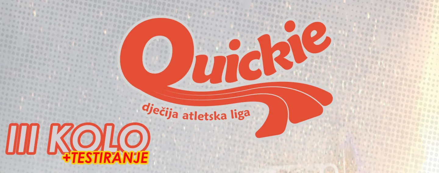 Raspis za 3. kolo Quickie dječije atletske lige + TESTIRANJE